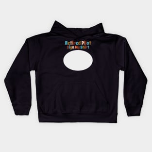 Retired Pilot, Sign My Shirt Kids Hoodie